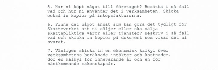 Skatteverket kräver inskickade bevis på inköp och ekonomisk kalkyl.